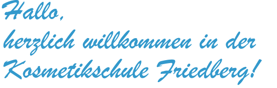 Die Kosmetikschule Friedberg begrüßt Sie auf ihrer Webseite!